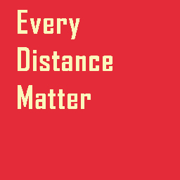 Every Distance Matter