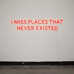I Miss Places That Never Existed
