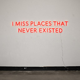 I Miss Places That Never Existed