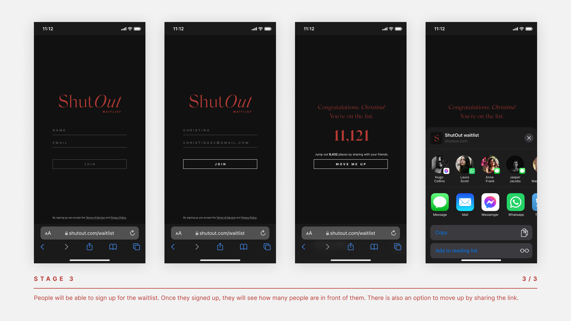 STAGE 3 People will be able to sign up for the waitlist. Once they signed up, they will see how many people are in front of them. There is also an option to move up by sharing the link. View prototype here: https://www.figma.com/proto/qJYu9ll2sxFecphkrOYia9/ADVR3002-ShutOut?page-id=15%3A1959&node-id=37-1147&viewport=241%2C48%2C0.26&scaling=scale-down&starting-point-node-id=37%3A1147&show-proto-sidebar=1