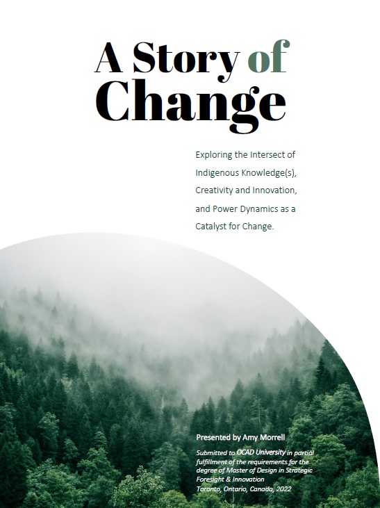 A Story of Change: Exploring the Intersect of Indigenous Knowledge(s), Creativity and Innovation, and Power Dynamics as a Catalyst for Change.