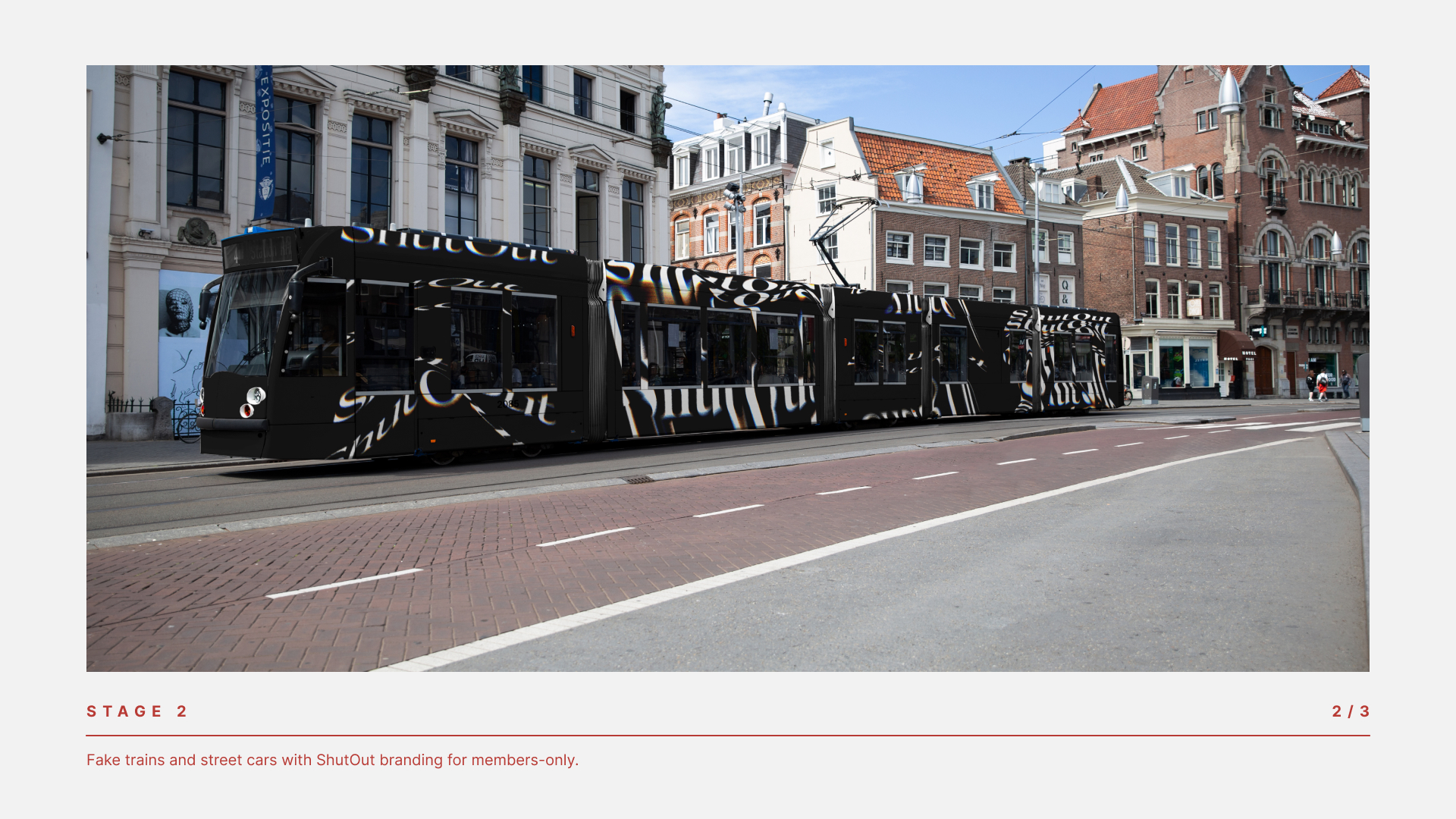 STAGE 2 Fake trains and street cars with ShutOut branding for members-only.