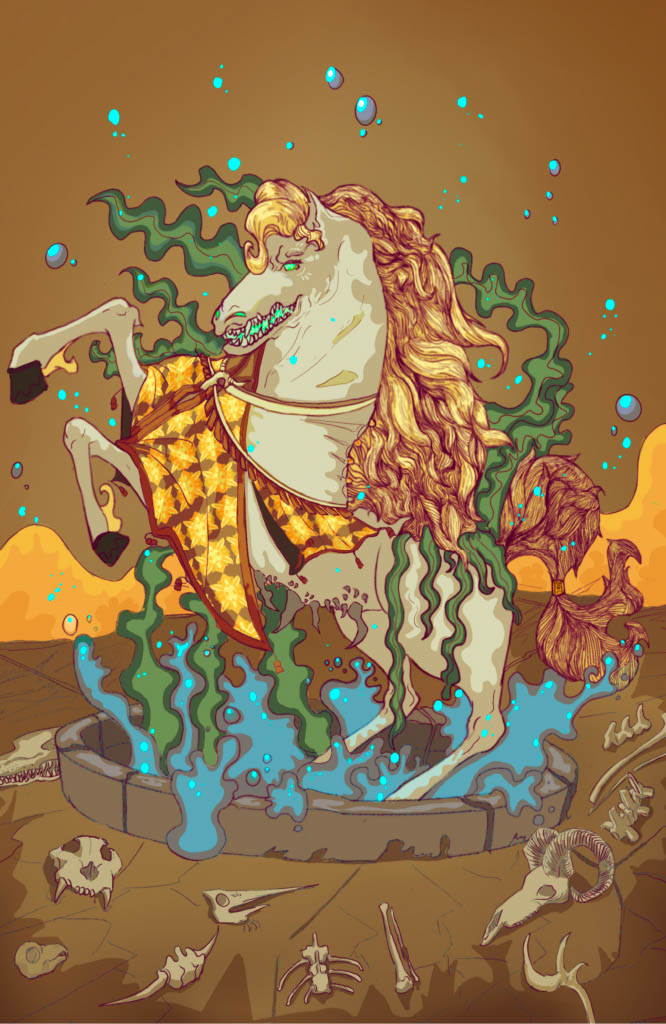 Kelpie  A demon in Celtic mythology, it often hides in water and devours any unfortunate creature that happens to visit.