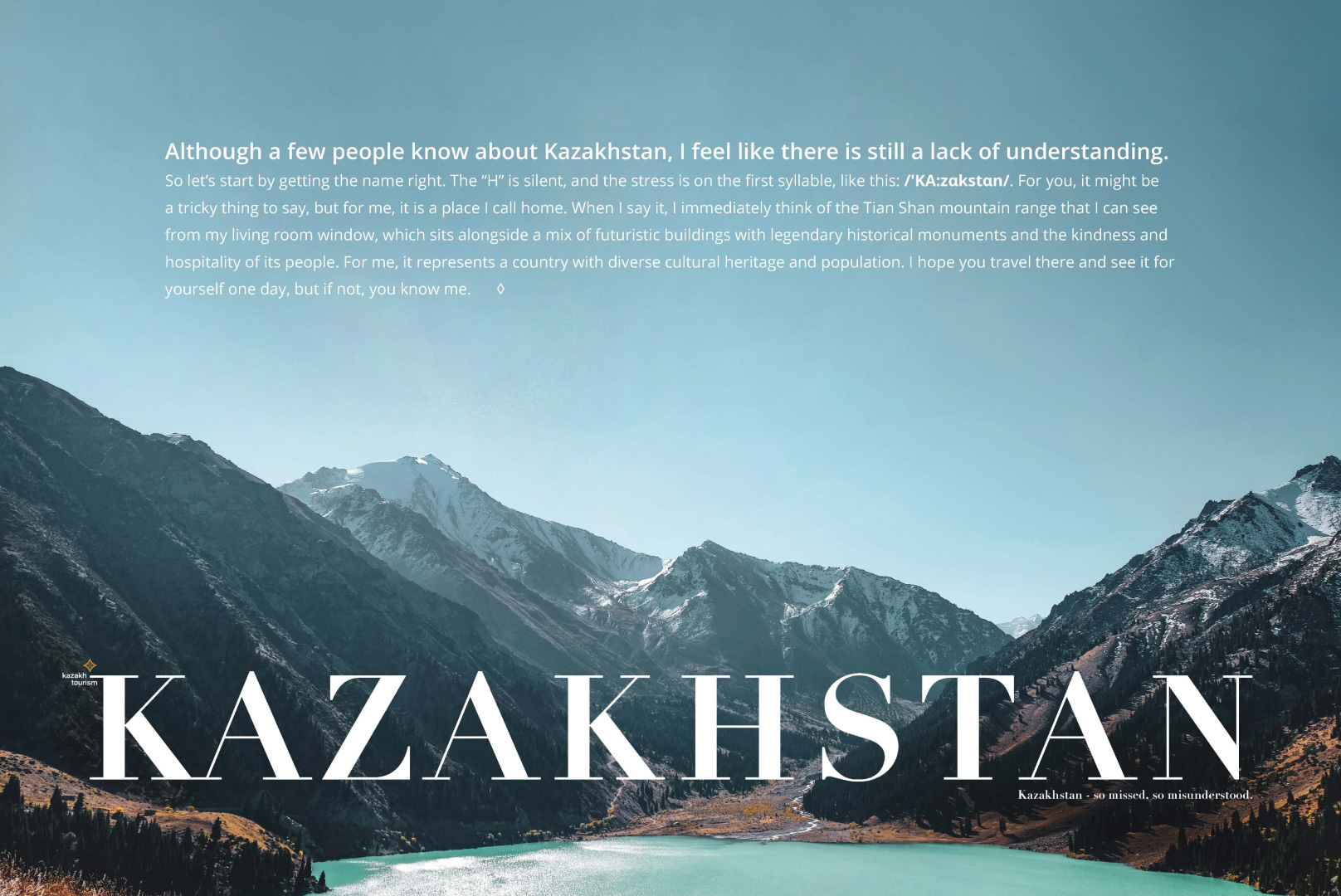 "I hope you travel there and see it for yourself one day, but if not, you know me." Kazakhstan - so missed, so misunderstood.
