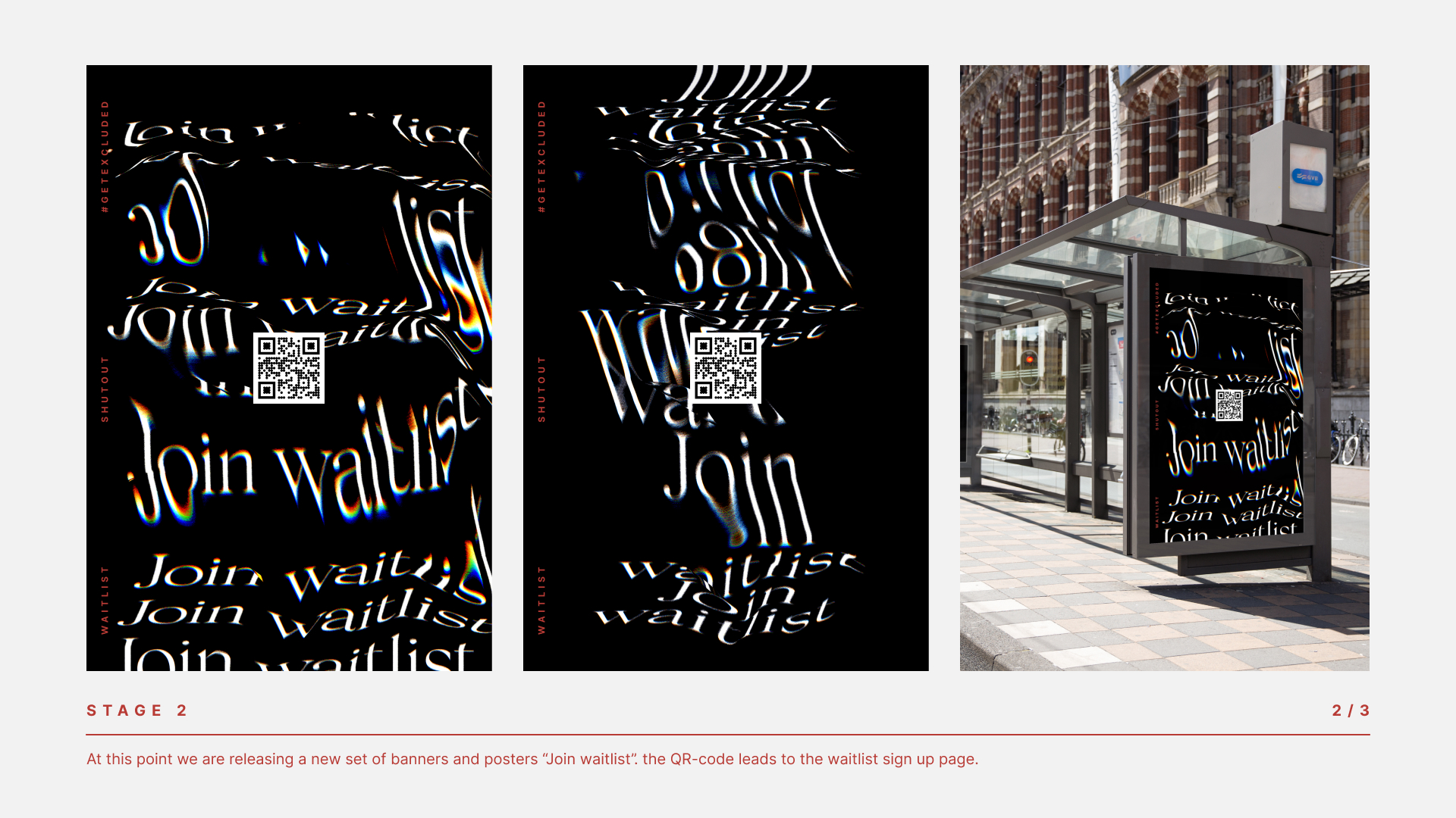STAGE 2 At this point we are releasing a new set of banners and posters “Join waitlist”. the QR-code leads to the waitlist sign up page.