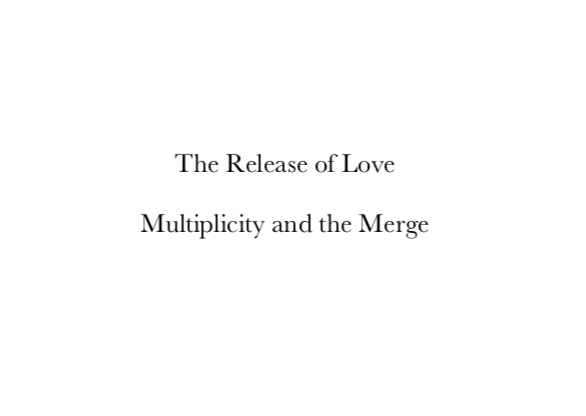 The Release of Love: Multiplicity and the Merge