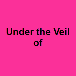 Under the Veil of 