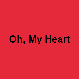 Oh, My Heart