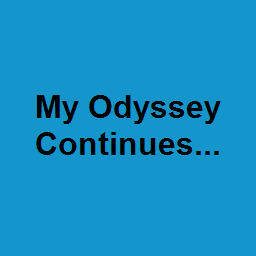 My Odyssey Continues...