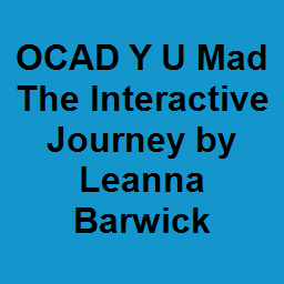 OCAD Y U Mad The Interactive Journey by Leanna Barwick