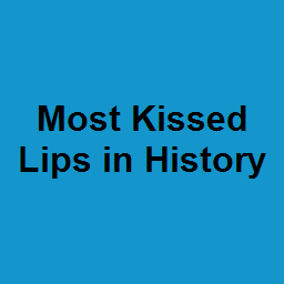 Most Kissed Lips in History