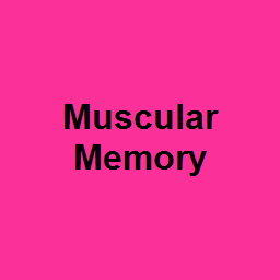 Muscular Memory