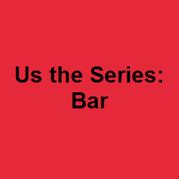 Us the Series: Bar