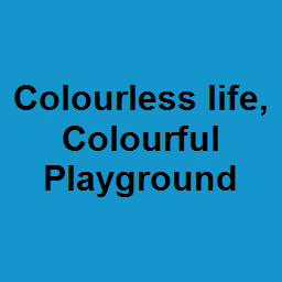 Colourless life, Colourful Playground 