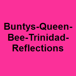 Buntys-Queen-Bee-Trinidad-Reflections