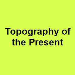 Topography of the Present 