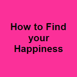 How to Find your Happiness
