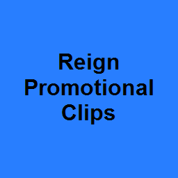 Reign Promotional Clips