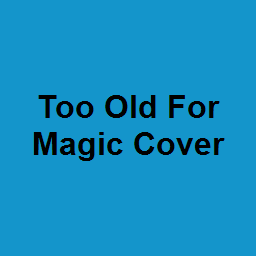 Too Old For Magic Cover