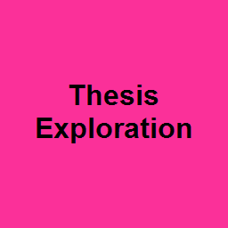 Thesis Exploration