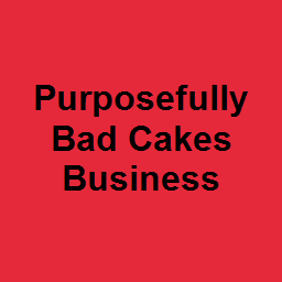 Purposefully Bad Cakes Business