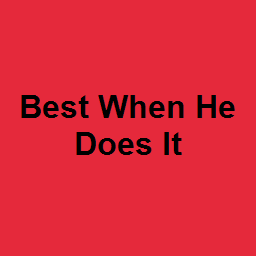 Best When He Does It