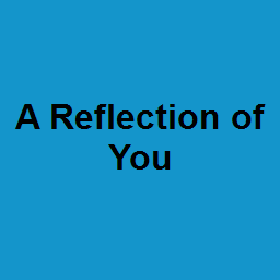 A Reflection of You