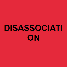 DISASSOCIATION