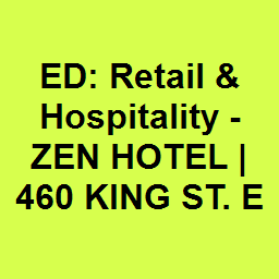 ED: Retail & Hospitality - ZEN HOTEL | 460 KING ST. E