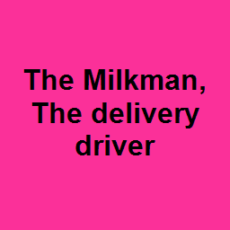 The Milkman, The delivery driver