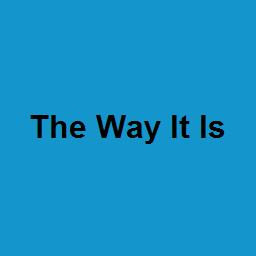 The Way It Is