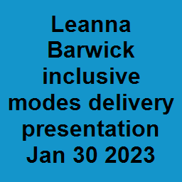 Leanna Barwick inclusive modes delivery presentation Jan 30 2023