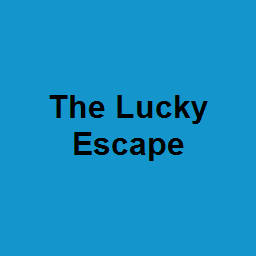 The Lucky Escape
