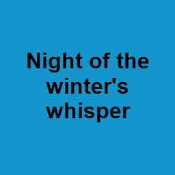 Night of the winter's whisper