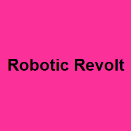 Robotic Revolt