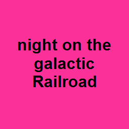 night on the galactic Railroad