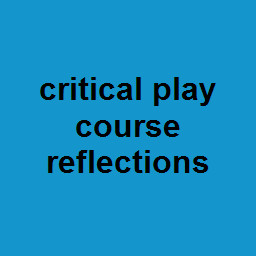critical play course reflections