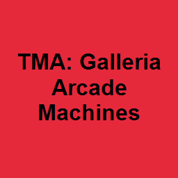 TMA: Galleria Arcade Machines