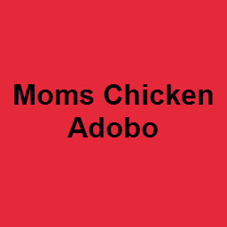 Moms Chicken Adobo