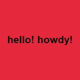 hello! howdy!