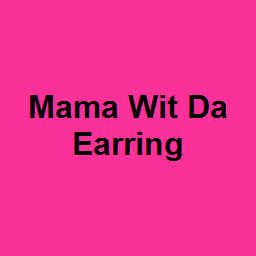 Mama Wit Da Earring