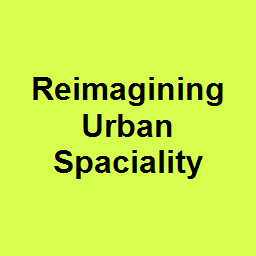 Reimagining Urban Spaciality