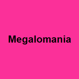 Megalomania