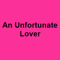 An Unfortunate Lover