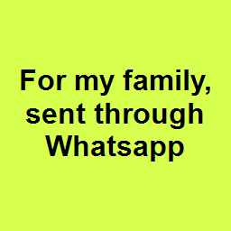 For my family, sent through Whatsapp