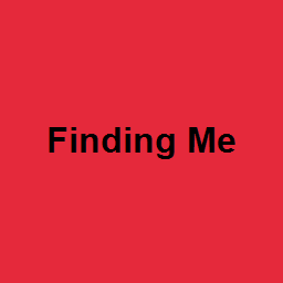 Finding Me