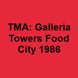 TMA: Galleria Towers Food City 1986