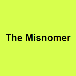The Misnomer