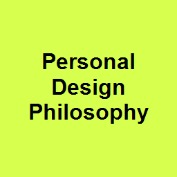 Personal Design Philosophy
