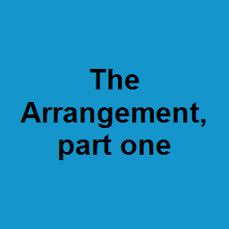 The Arrangement, part one